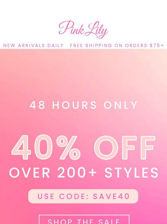 FLASH SALE: 40% OFF over 200+ styles!