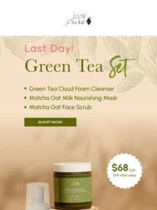 Final Chance For Your Green Tea Moment!