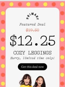 Five-star cozy leggings just $12.25 for a limited time!