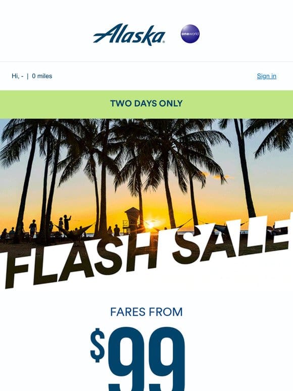 Flash Fares: Two days only! Land your getaway.