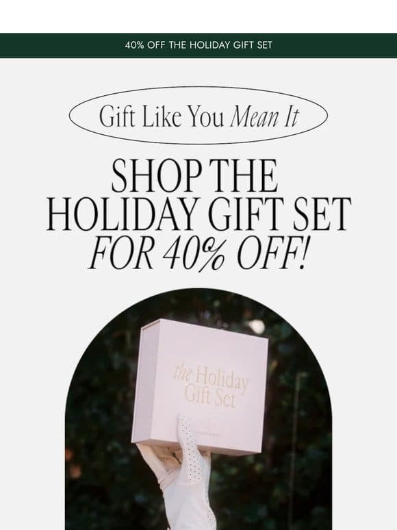 Gift Like You Mean It with 40% Off