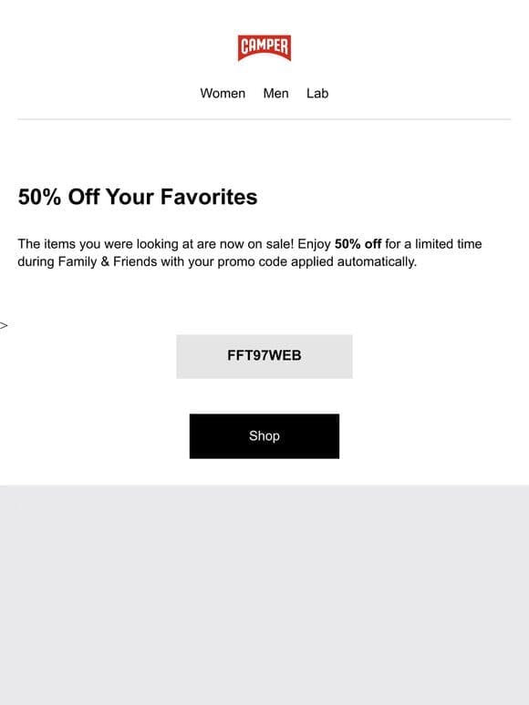 Hey， Enjoy 50% Off Your Favorite Styles