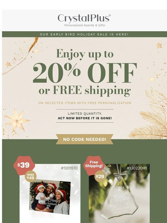 Holiday Early Bird Sale! Save Up to 20% or Free Shipping on Personalized Gifts