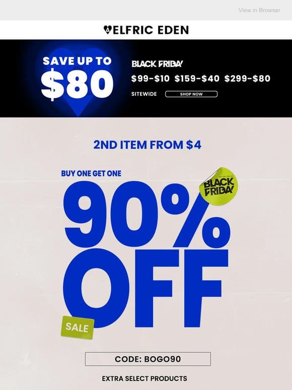 Huge Black Friday Discount Deals. BOGO 90% OFF! |70% OFF| Save $80 Sitewide. Hurry!