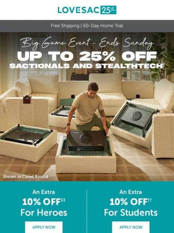 Hurry! Get up to 25% Off Sactionals & StealthTech Now!