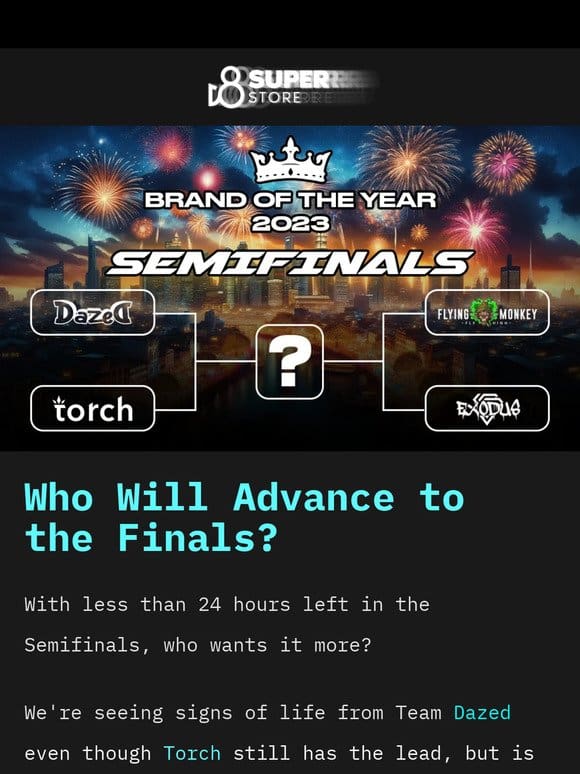 It’s the Last Day of the Semifinals!   D8 Super Store Brand of the Year Tournament