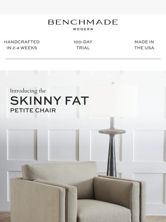Just In: The Skinny Fat Petite Chair