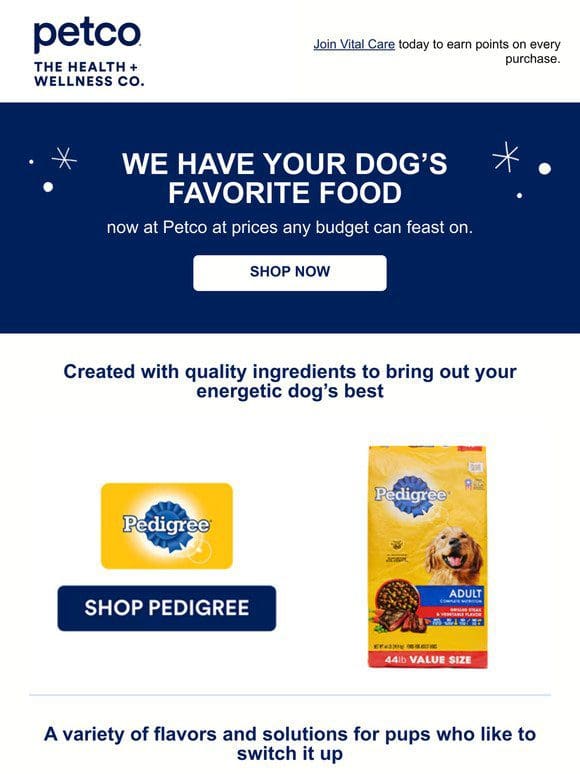 Just added! Their favorite dog food brands at prices you’ll love