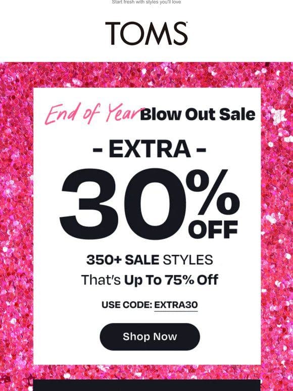 Kick off 2024! EXTRA 30% off 350+ sale styles