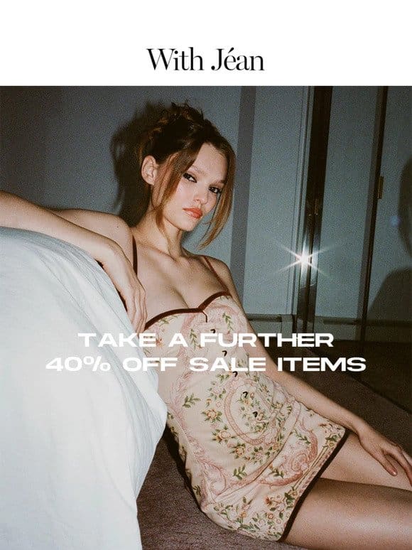 LAST CHANCE | TAKE A FURTHER 40% OFF SALE ITEMS