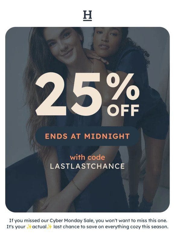 LAST LAST CHANCE: 25% off ends tonight