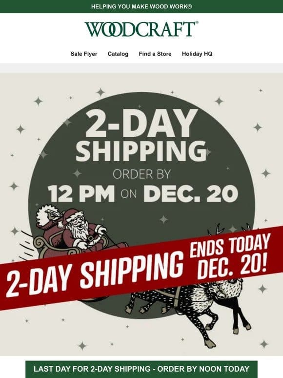 Last Day for 2-Day Shipping – Order by Noon Today!