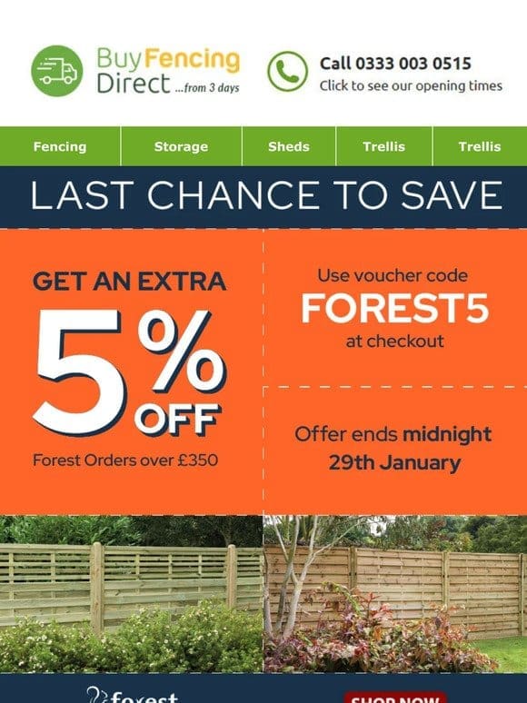 Last chance to save! Get an extra 5% off Forest orders over £350!