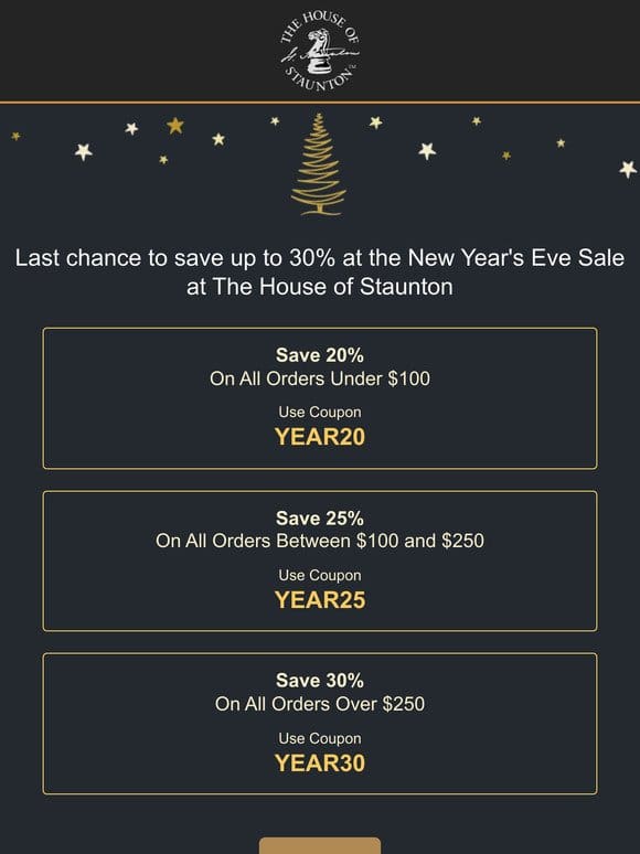Last chance to save up to 30% at the New Year’s Eve Sale at The House of Staunton