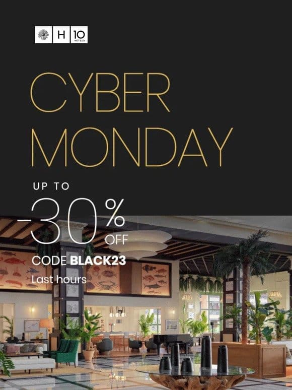 Last hours! Cyber Monday   Your hotel up to 30% off