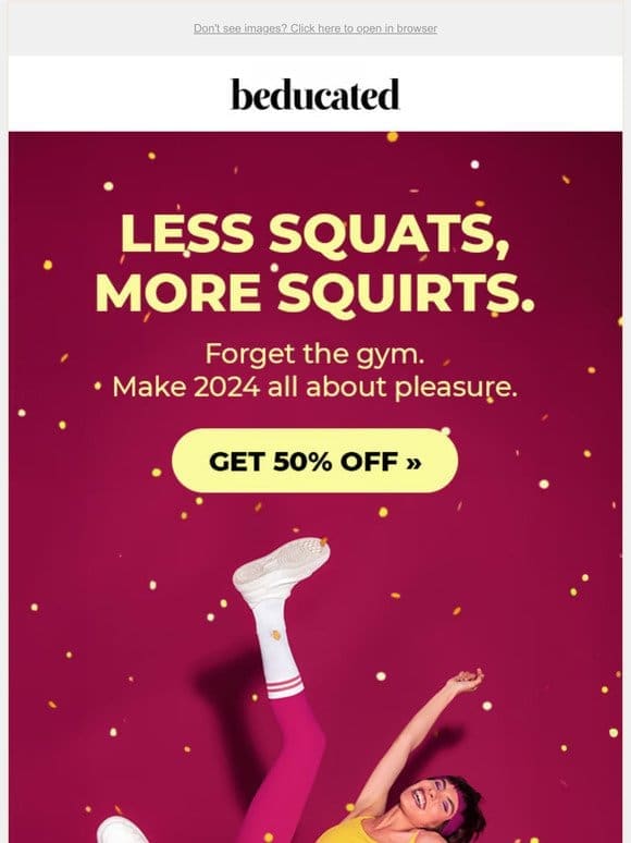 Less Squats ‍♀️， More Squirts