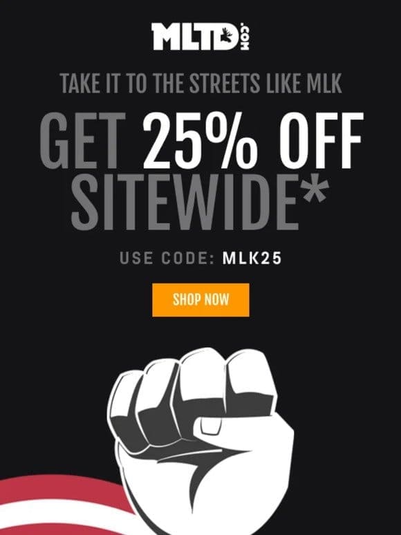 MLK Day Sale: 25% OFF Everything