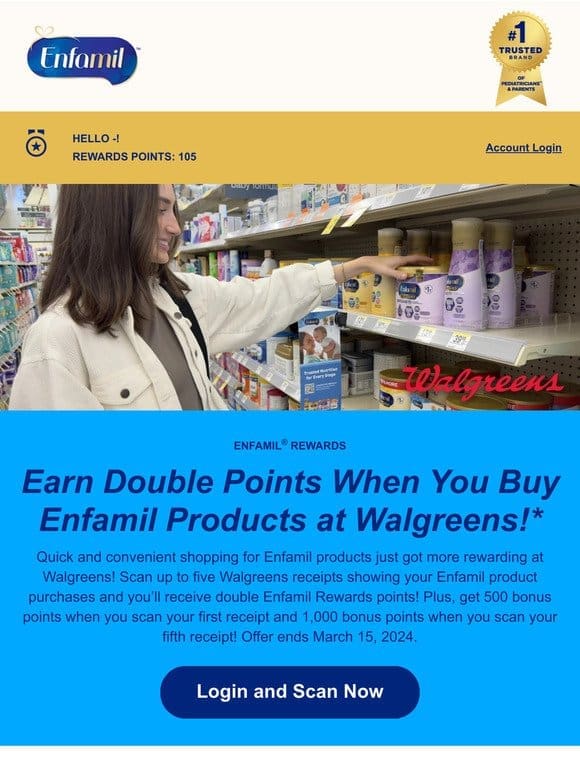 Make a quick stop to buy Enfamil® at Walgreens to earn double points!