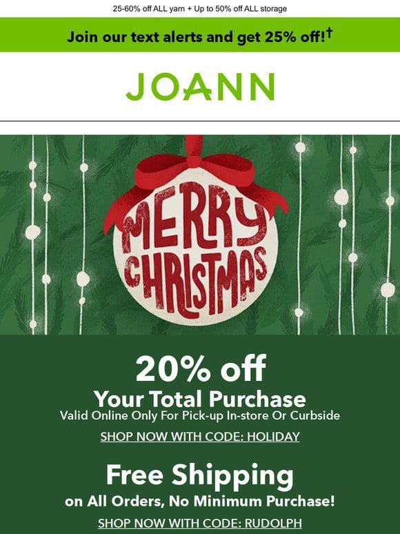 Merry Christmas   20% off your TOTAL pick-up purchase!