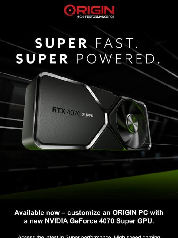 NVIDIA GeForce 4070 SUPER available now on ORIGIN PC desktops