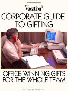 Need Office Gifts? Leave it to Vacation®