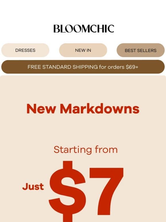 New Markdowns Starting from Just $7!