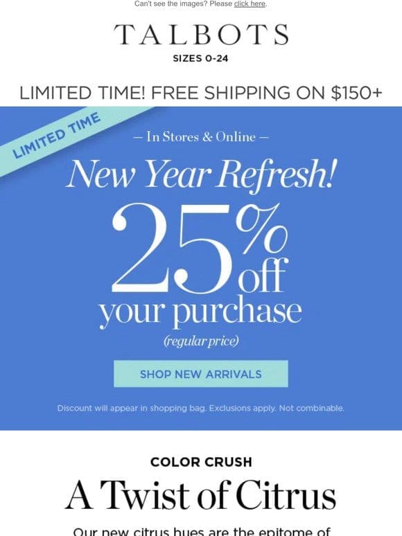 New Year Refresh! 25% off your purchase