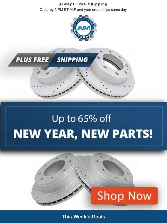 New Year， New Parts! Up to 65% Off for Your Vehicle!