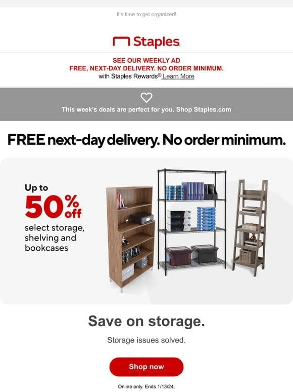 New deals this week! Up to 50% off select storage & shelving furniture.
