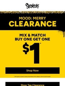 Our gift to you: BOGO $1 clearance