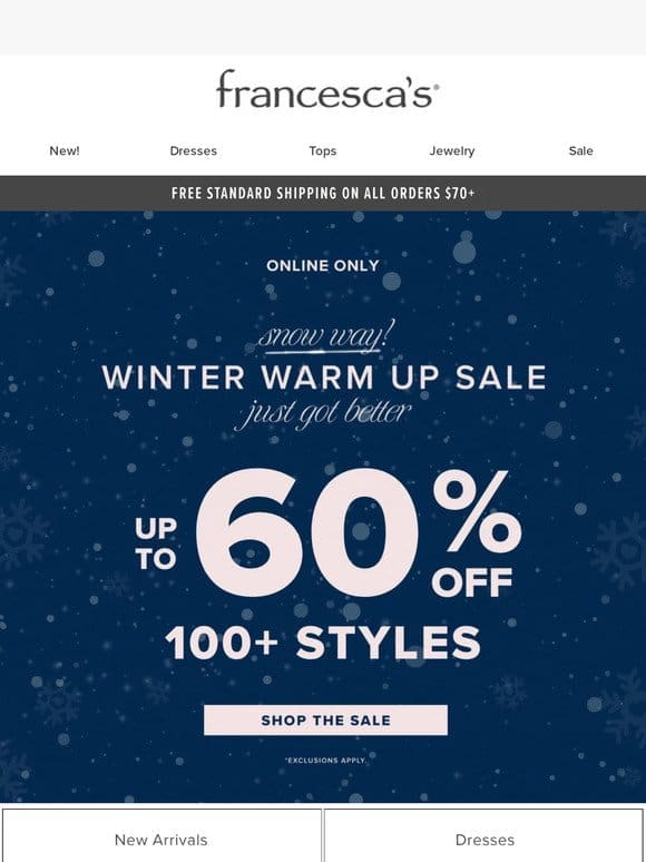 Sale Just Got Better! Now Up to 60% OFF!