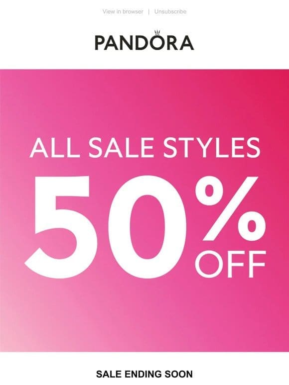 Save More Now — All Sale Styles 50% Off