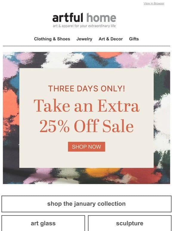 Save an Extra 25% On Favorite Finds!