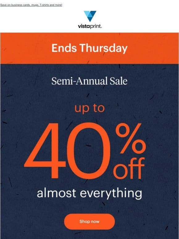 Semi-Annual Sale is here! up to 40% off almost everything