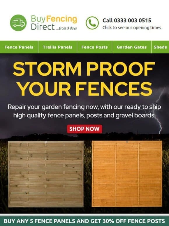 Storm proof your fences! Shop our fabulous range of fence panels now