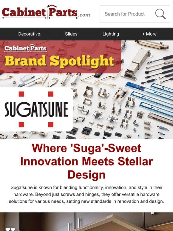 Sugatsune Solutions  for your Cabinet Upgrades