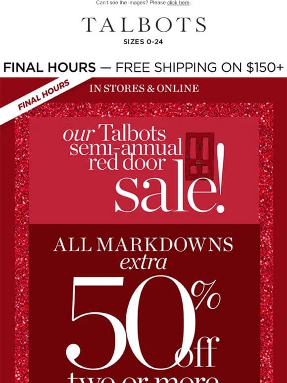 THIS IS IT. 50% off 2+ markdowns is almost over!