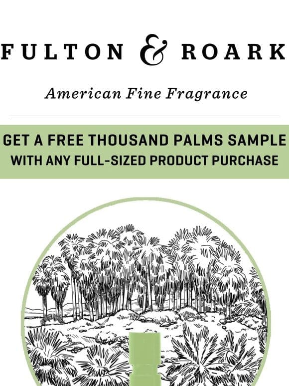 TODAY ONLY: Free Thousand Palms Sample with any full-sized purchase