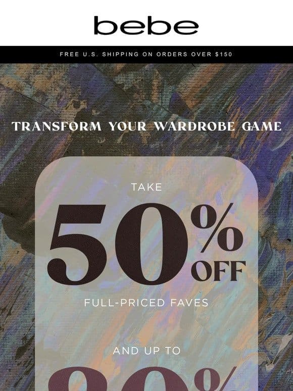 TWO DAYS ONLY: 50% OFF Full Price + Up to 80% OFF Sale