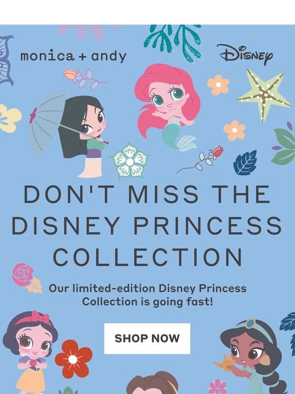 The Disney Princess Collection isn’t in bloom for long!