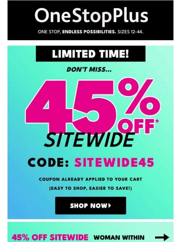 These deals won’t be here tomorrow – 45% OFF SITEWIDE!