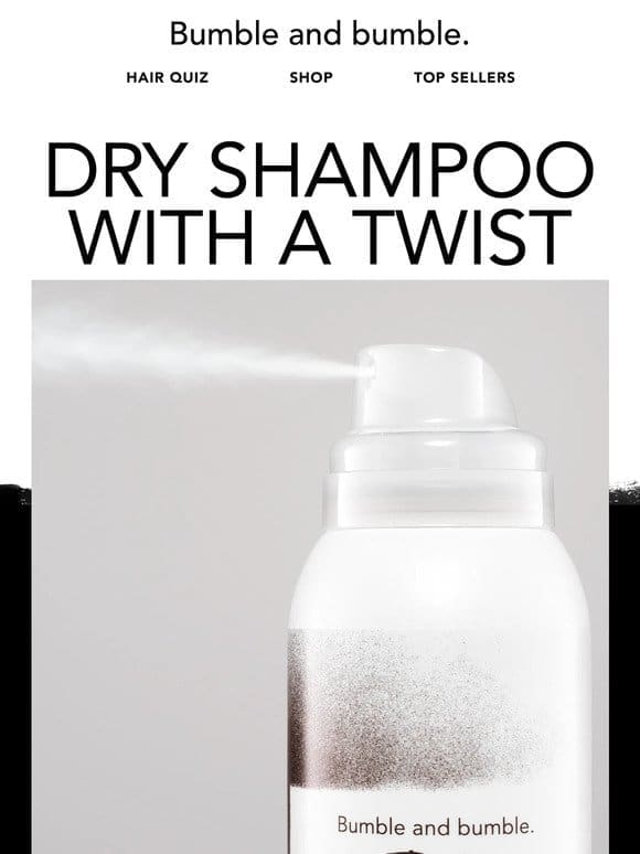 This 2-in-1 dry shampoo works wonders.
