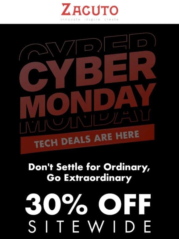 This CYBER MONDAY Go Extraordinary! 30% OFF Sitewide