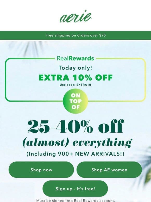 Today only: extra 10% off (almost) everything… exclusively for Real Rewards members