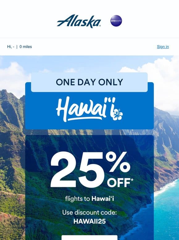 Today only， flights to Hawaiʻi are 25% off!