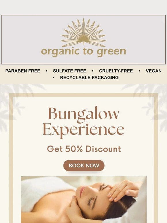 Treat Yourself to an Organic To Green Bungalow Experience