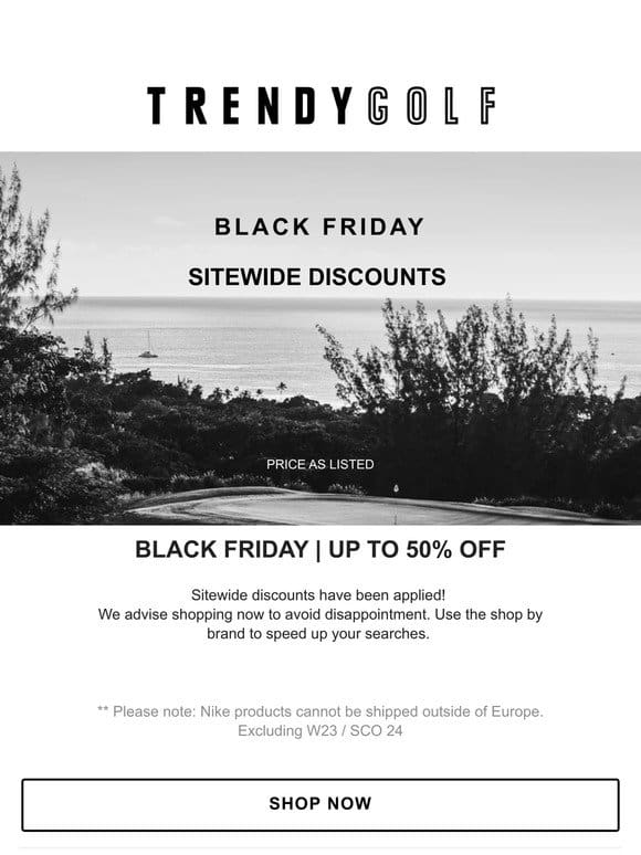 UP TO 50% BLACK FRIDAY | SHOP BY BRAND