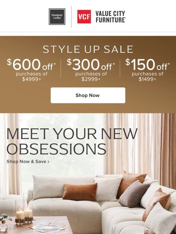 Up to $600 off   Style up every space!