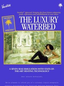 Vacation® Approved: Luxury Waterbed
