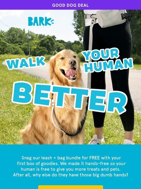 Wanna walk your human better?
